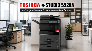 Máy Toshiba e-STUDIO 5528A phù hợp với ai?